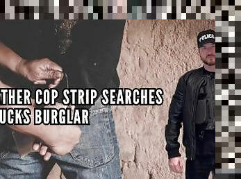 LEATHER COP STRIP SEARCHES & FUCKS BURGLAR