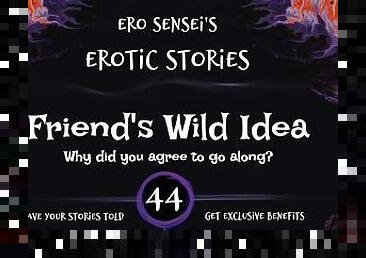 Friend's Wild Idea (Erotic Audio for Women) [ESES44]