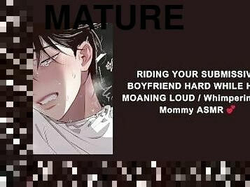 RIDING YOUR SUBMISSIVE BOYFRIEND HARD WHILE HE'S MOANING LOUD / Whimpering for Mommy ASMR ????