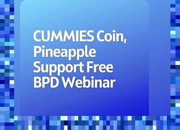 Podcast 159: CUMMIES Coin, Pineapple Support Free BPD Webinar