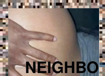 Fucking my next door neighbor