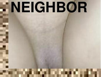 My neighbor has a wet pussy, she calls me when she is alone and I penetrate her until I cum on her