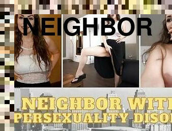 NEIGHBOR WITH HYPERSEXUALITY DISORDER - PREVIEW - ImMeganLive