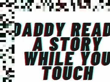 Daddy reads you a story while you touch. opens the covers and teaches you to cum [Daddy play] AUDIO