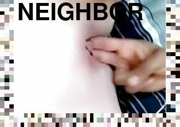 Neighbor Fingered Me Till I Came