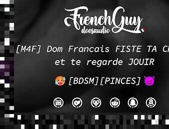 [AUDIO FR] Dom Franais TE FISTE LA CHATTE & TE REGARDE JOUIR (PINCES, BDSM & DOMINATION)