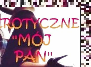 OPOWIADANIE EROTYCZNE ''MÓJ PAN''