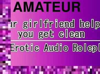 Your girlfriend helps you get clean (Erotic audio roleplay - F4A)