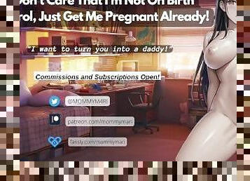 ? I Dont Care That Im Not On Birth Control, Just Get Me Pregnant Already! ?