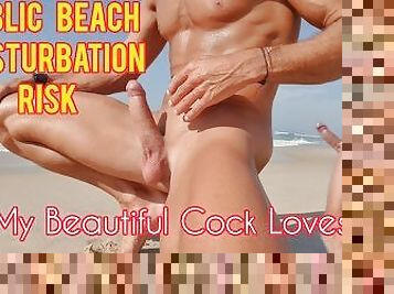 Public Beach Masturbation Risk: My Beautiful Cock Loves It!