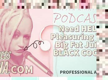 AUDIO ONLY - Kinky Podcast 8 needs help pleasing big juicy black cocks